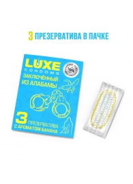 Презервативы  Заключенный из Алабамы  с ароматом банана - 3 шт. - Luxe - купить с доставкой в Уссурийске