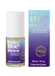 Стимулирующий гель для пениса Pulse Me Down - 30 мл. - Love to Love - купить с доставкой в Уссурийске