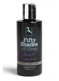 Лубрикант на водной основе Ready for Anything Aqua Lubricant - 100 мл. - Fifty Shades of Grey - купить с доставкой в Уссурийске